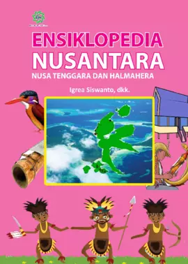 Ensiklopedia Nusantara Nusa Tenggara dan Halmahera 