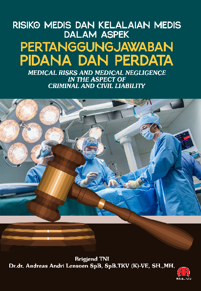 RISIKO MEDIS DAN KELALAIAN MEDIS DALAM ASPEK PERTANGGUNGJAWABAN PIDANA DAN PERDATA Medical Risks And Medical Negligence In The Aspect Of Criminal And Civil Liability