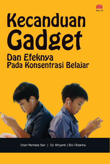 KECANDUAN GADGET DAN EFEKNYA PADA KONSENTRASI BELAJAR