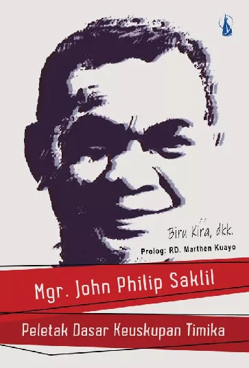 Mgr. John Philip Saklil: Peletak Dasar Keuskupan Timika