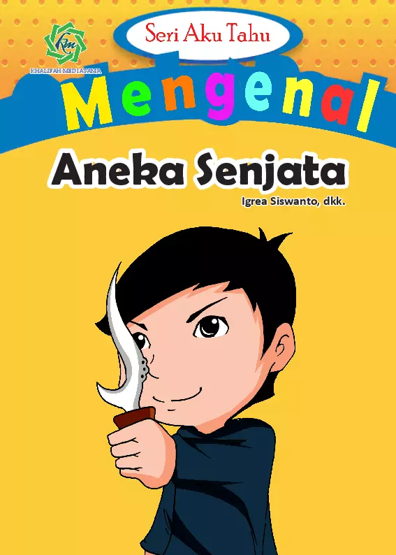 Seri Aku Tahu Mengenal ANEKA SENJATA