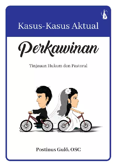 Kasus-Kasus Aktual Perkawinan: Tinjauan Hukum dan Pastoral