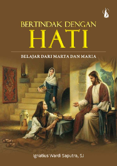 Bertindak dengan Hati: Belajar dari Marta dan Maria