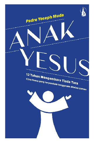 Anak Yesus: 12 Tahun Mengembara Tiada Tara