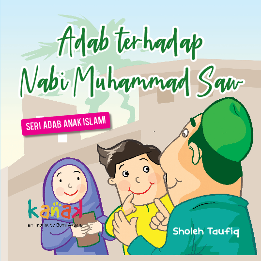 Seri Adab Anak Islami : Adab terhadap Nabi Muhammad SAW.