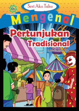 Seri Aku Tahu Mengenal PERTUNJUKAN TRADISIONAL 