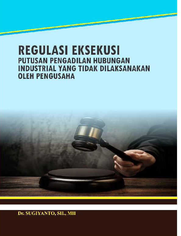 Regulasi eksekusi putusan pengadilan hubungan industrial yang tidak dilaksanakan oleh pengusaha