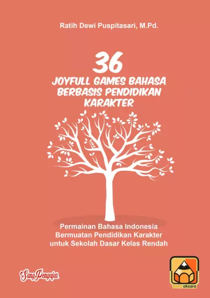 36 JOYFULL GAMES BAHASA BERBASIS PENDIDIKAN KARAKTER(Permainan Bahasa Indonesia Bermuatan Pendidikan Karakter Untuk Sekolah Dasar Kelas Rendah)