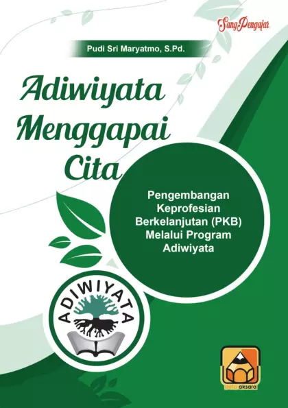 Adiwiyata Menggapai Cita:Pengembangan Keprofesian Berkelanjutan (PKB) Melalui Program Adiwiyata