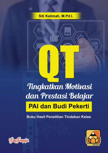 QT Tingkatkan Motivasi dan Prestasi Belajar PAI dan Budi Pekerti: Buku Hasil Penelitian Tindakan Kelas