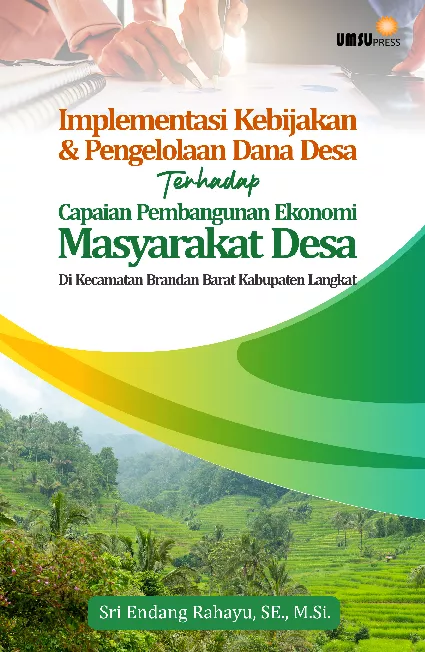 Implementasi kebijakan dan pengelolaan dana desa terhadap capaian pembangunan ekonomi masyarakat desa di Kecamatan Brandan Barat Kabupaten Langkat