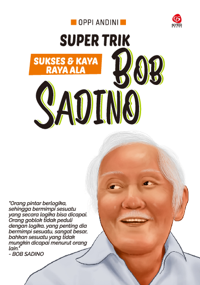 SUPER TRIK SUKSES DAN KAYA ALA BOB SADINO