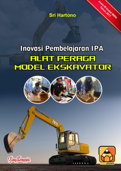 Inovasi Pembelajaran IPA Alat Peraga Model Ekskavator