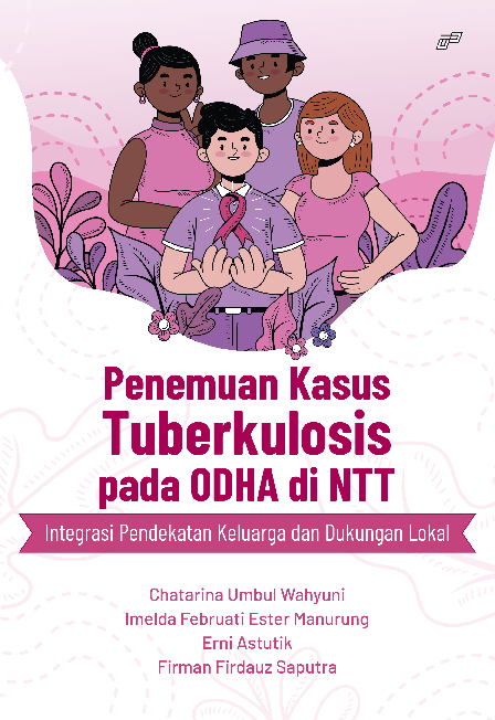 Penemuan Kasus Tuberkulosis Pada ODHA di NTT: Integrasi Pendekatan Keluarga dan Dukungan Lokal