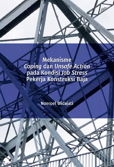 MEKANISME COPING DAN UNSAFE ACTION PADA KONDISI JOB STRESS PEKERJA KONSTRUKSI BAJA