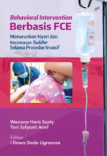 Behavioral Intervention Berbasis FCE Menurunkan Kecemasan dan Nyeri Invasif pada Toddler