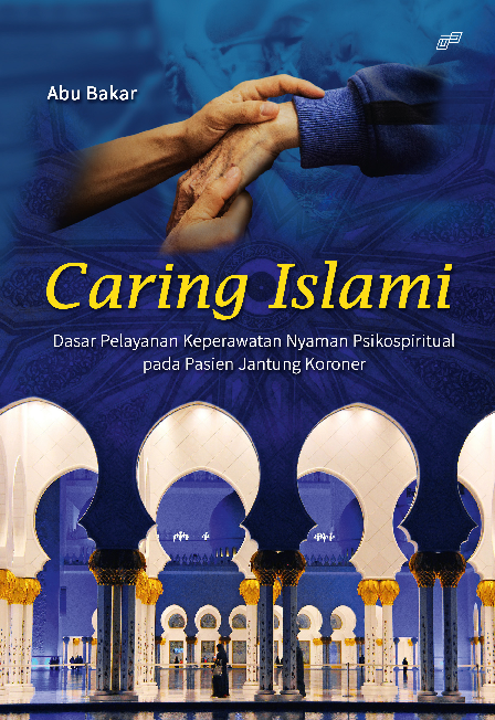 CARING ISLAMI DASAR PELAYANAN KEPERAWATAN NYAMAN PSIKOSPIRITUAL PADA PASIEN JANTUNG KORONER