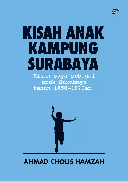 KISAH ANAK KAMPUNG SURABAYA: Kisah Saya Sebagai Anak Surabaya Tahun 1950an-1970an