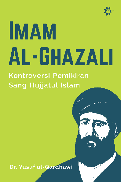 Imam Al-Ghazali: Kontroversi Pemikiran Sang Hujjatul Islam