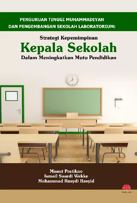 PERGURUAN TINGGI MUHAMMADIYAH DAN PENGEMBANGAN SEKOLAH LABORATORIUM : Strategi Kepemimpinan Kepala Sekolah Dalam Meningkatkan Mutu Pendidikan