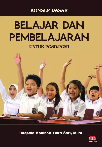 Konsep Dasar BELAJAR DAN PEMBELAJARAN UNTUK PGSD/PGMI