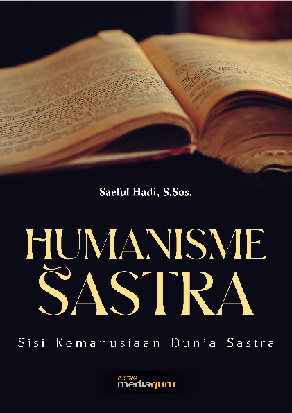 Humanisme sastra : sisi kemanusiaan dunia sastra