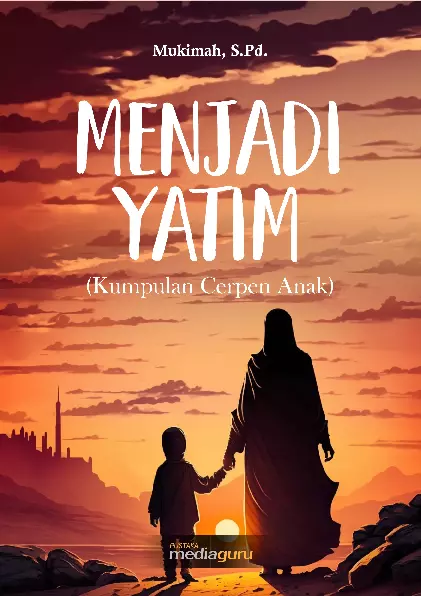 Menjadi yatim : kumpulan cerpen anak