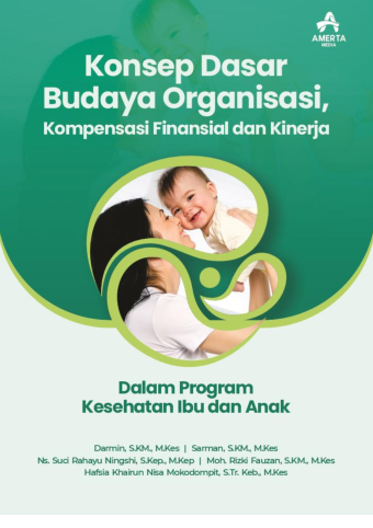 KONSEP DASAR BUDAYA ORGANISASI, KOMPENSASI FINANSIAL DAN KINERJA (Dalam Program Kesehatan Ibu dan Anak)