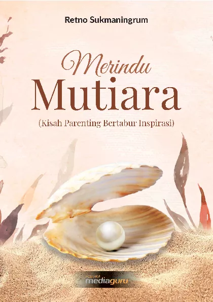 Merindu mutiara : kisah parenting bertabur inspirasi