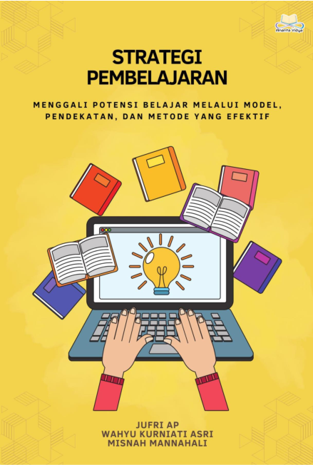 Strategi Pembelajaran: Menggali Potensi Belajar Melalui Model, Pendekatan, dan Metode yang Efektif