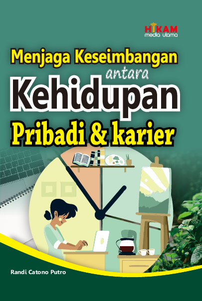 Menjaga Keseimbangan Antara Kehidupan Pribadi dan Karier