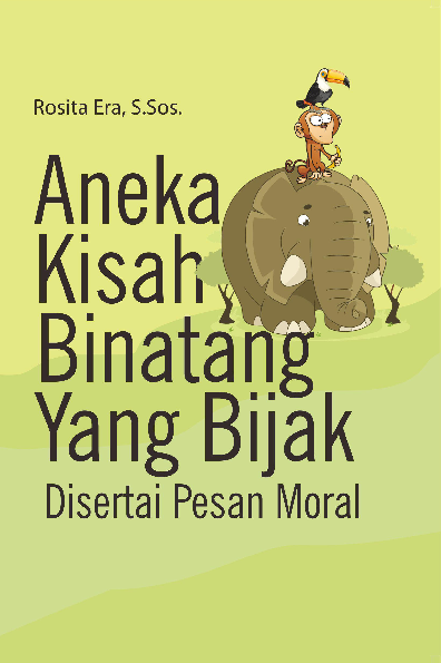 Aneka Kisah Binatang Yang Bijak, Disertai Pesan Moral