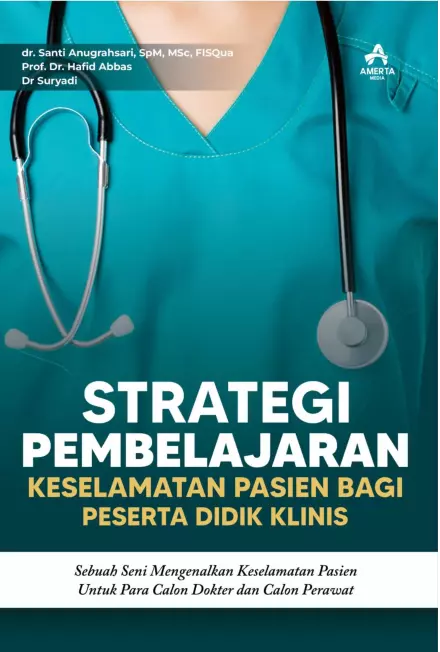 STRATEGI PEMBELAJARAN KESELAMATAN PASIEN BAGI PESERTA DIDIK KLINIS: Sebuah Seni Mengenalkan Keselamatan Pasienuntuk Para Calon Dokter dan Calon Perawat