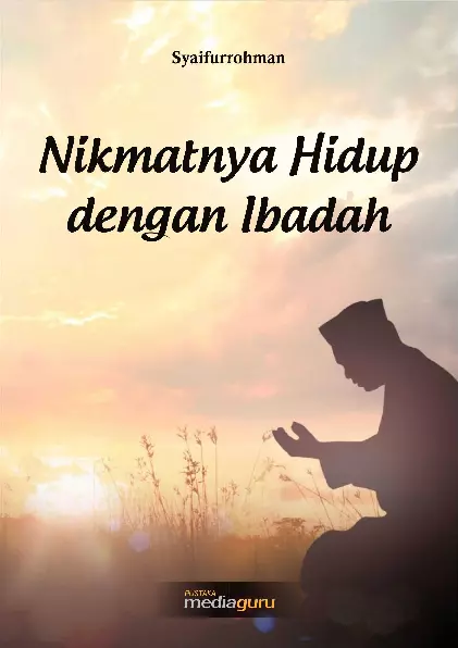 Nikmatnya hidup dengan ibadah