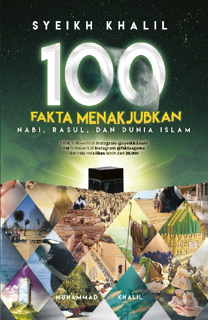 Syeikh Khalil: 100 Fakta Menakjubkan Nabi, Rasul, dan Dunia Islam