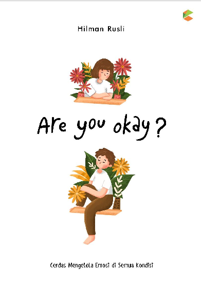 ARE YOU OKAY?: Cerdas Mengelola Emosi di Semua Kondisi