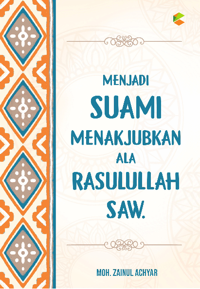 MENJADI SUAMI MENAKJUBKAN ALA RASULULLAH SAW