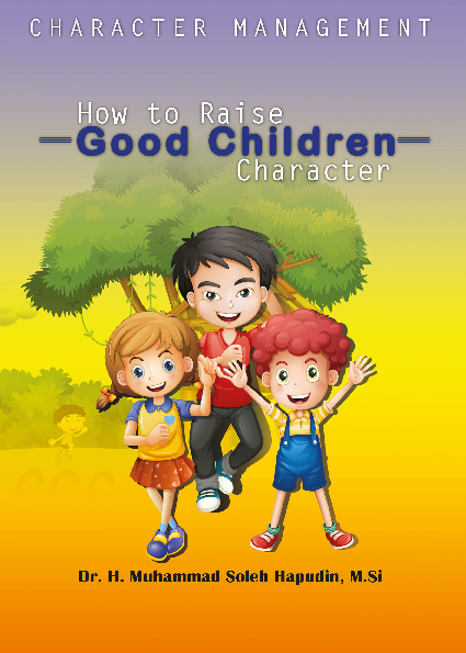 CHARACTER MANAGEMENT : How to Raise Good Children Character