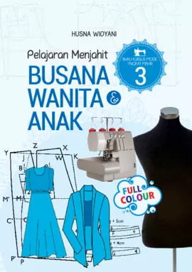 Pelajaran Menjahit Busana Wanita& anak : Buku Kursus Mode Jilid 3 