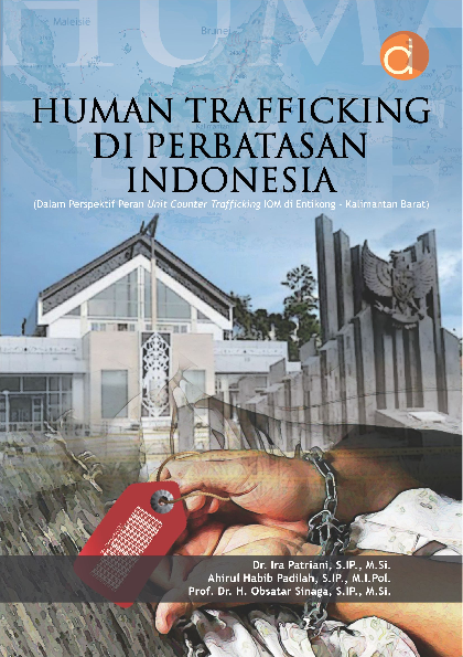 Human Trafficking Di Perbatasan Indonesia (Dalam Perspektif Peran Unit Counter Trafficking IOM di Entikong 