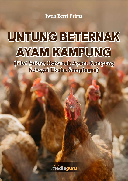 Untung beternak ayam kampung : kiat sukses beternak ayam kampung sebagai usaha sampingan