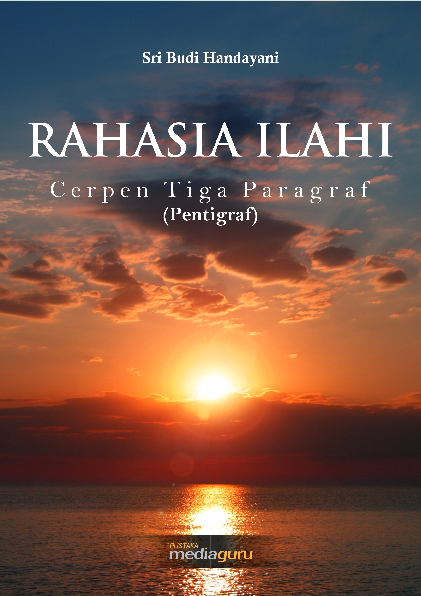 Rahasia ilahi : cerpen tiga paragraf (pentigraf)