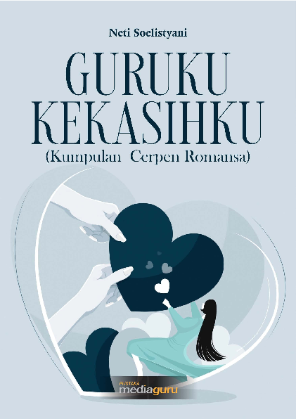 Guruku kekasihku : kumpulan cerpen romansa