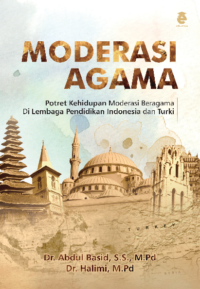 Moderasi agama : potret kehidupan moderasi beragama di lembaga pendidikan Indonesia dan Turki