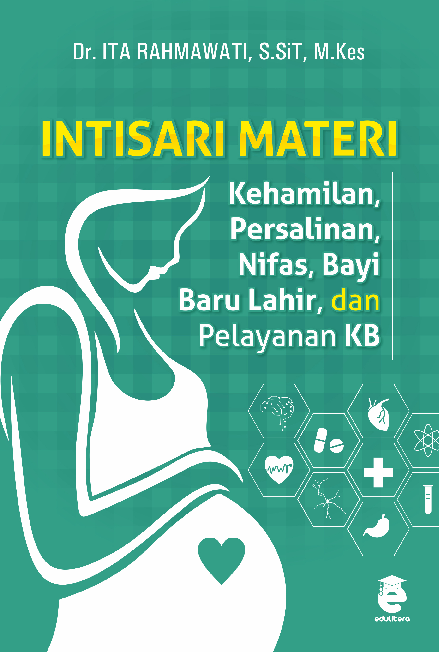 Intisari materi kehamilan, persalinan, nifas, bayi baru lahir, dan pelayanan keluarga berencana