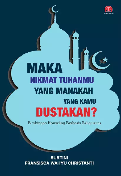 Maka Nikmat Tuhanmu Yang Manakah Yang Kamu Dustakan?: Bimbingan Konseling Berbasis Religiusitas