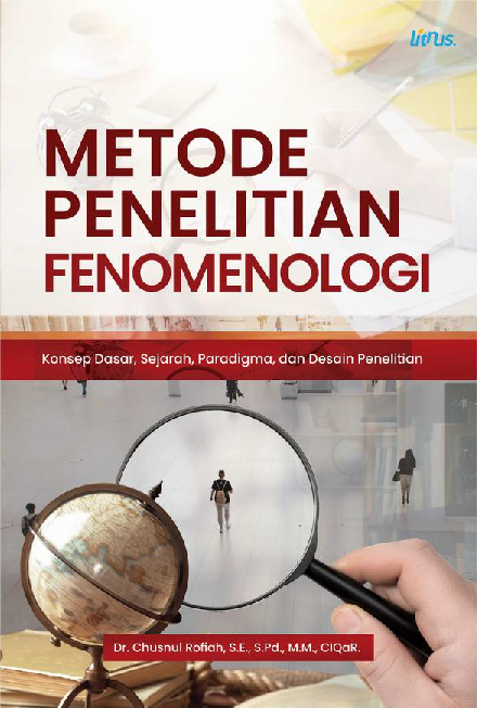 METODE PENELITIAN FENOMENOLOGI Konsep Dasar, Sejarah, Paradigma, dan Desain Penelitian