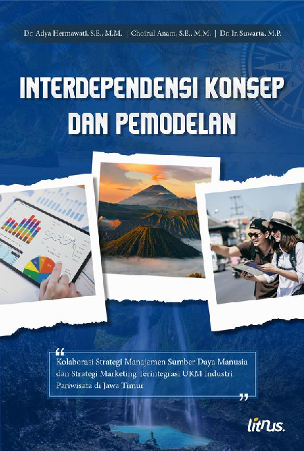 INTERDEPENDENSI KONSEP DAN PEMODELAN (Kolaborasi Strategi Manajemen Sumber Daya Manusia dan Strategi Marketing Terintegrasi UKM Industri Pariwisata di Jawa Timur)