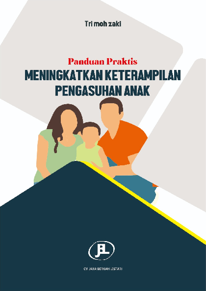 Panduan Praktis Meningkatkan Keterampilan Pengasuhan Anak