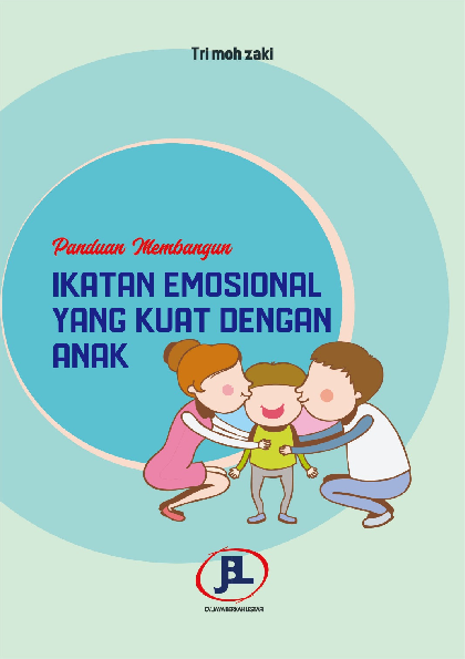 Panduan Membangun Ikatan Emosional yang Kuat dengan Anak